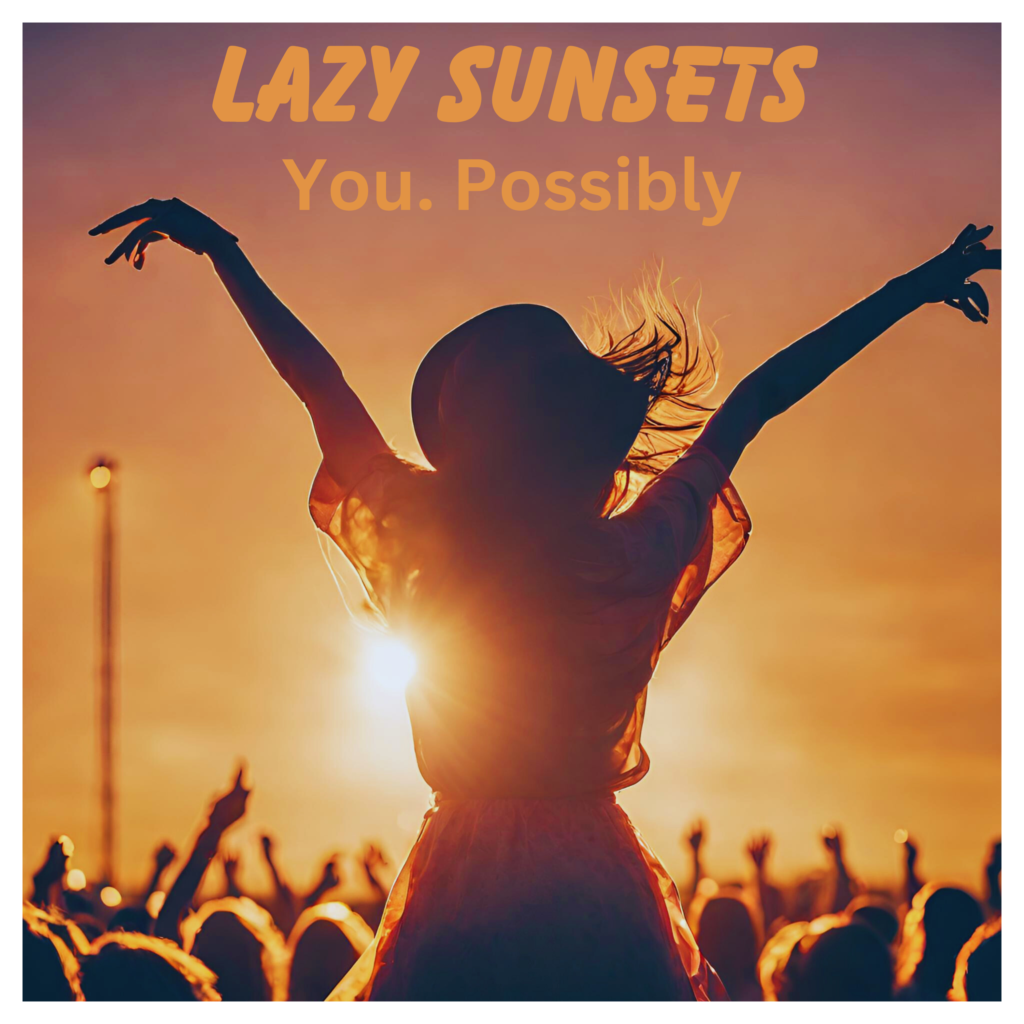 LAZY SUNSETS releasing You. Possibly